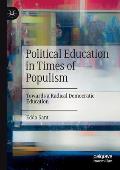 Political Education in Times of Populism: Towards a Radical Democratic Education