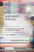 Augmented Humanity: Being and Remaining Agentic in a Digitalized World