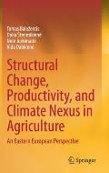 Structural Change, Productivity, and Climate Nexus in Agriculture: An Eastern European Perspective