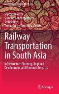 Railway Transportation in South Asia: Infrastructure Planning, Regional Development and Economic Impacts