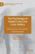 The Psychology of Global Crises and Crisis Politics: Intervention, Resistance, Decolonization