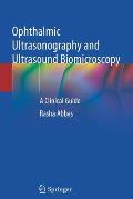 Ophthalmic Ultrasonography and Ultrasound Biomicroscopy: A Clinical Guide
