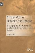 Oil and Gas in Trinidad and Tobago: Managing the Resource Curse in a Small Petroleum-Exporting Economy