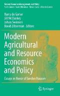 Modern Agricultural and Resource Economics and Policy: Essays in Honor of Gordon Rausser