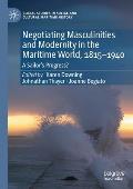 Negotiating Masculinities and Modernity in the Maritime World, 1815-1940: A Sailor's Progress?