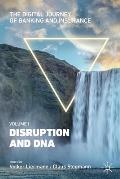 The Digital Journey of Banking and Insurance, Volume I: Disruption and DNA