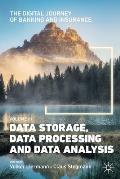 The Digital Journey of Banking and Insurance, Volume III: Data Storage, Data Processing and Data Analysis