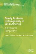 Family Business Heterogeneity in Latin America: A Historical Perspective