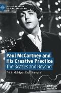 Paul McCartney and His Creative Practice: The Beatles and Beyond