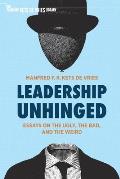 Leadership Unhinged: Essays on the Ugly, the Bad, and the Weird
