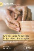 Knowers and Knowledge in East-West Philosophy: Epistemology Extended