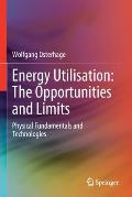 Energy Utilisation: The Opportunities and Limits: Physical Fundamentals and Technologies