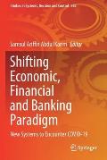 Shifting Economic, Financial and Banking Paradigm: New Systems to Encounter Covid-19