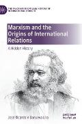 Marxism and the Origins of International Relations: A Hidden History