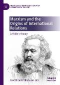 Marxism and the Origins of International Relations: A Hidden History
