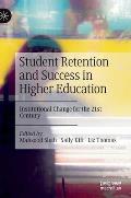 Student Retention and Success in Higher Education: Institutional Change for the 21st Century