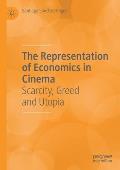 The Representation of Economics in Cinema: Scarcity, Greed and Utopia