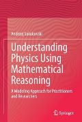 Understanding Physics Using Mathematical Reasoning: A Modeling Approach for Practitioners and Researchers