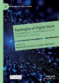 Topologies of Digital Work: How Digitalisation and Virtualisation Shape Working Spaces and Places