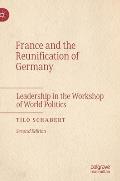 France and the Reunification of Germany: Leadership in the Workshop of World Politics