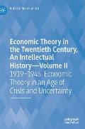 Economic Theory in the Twentieth Century, an Intellectual History--Volume II: 1919-1945. Economic Theory in an Age of Crisis and Uncertainty