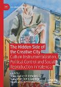 The Hidden Side of the Creative City: Culture Instrumentalization, Political Control and Social Reproduction in Valencia
