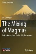 The Mixing of Magmas: Field Evidence, Numerical Models, Experiments