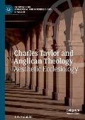 Charles Taylor and Anglican Theology: Aesthetic Ecclesiology