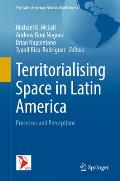 Territorialising Space in Latin America: Processes and Perceptions