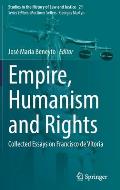 Empire, Humanism and Rights: Collected Essays on Francisco de Vitoria