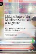 Making Sense of the Multilevel Governance of Migration: City Networks Facing Global Mobility Challenges