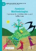 Feminist Methodologies: Experiments, Collaborations and Reflections
