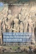 Visions of British Culture from the Reformation to Romanticism: The Protestant Discovery of Tradition