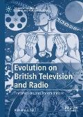 Evolution on British Television and Radio: Transmissions and Transmutations