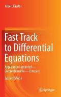 Fast Track to Differential Equations: Applications-Oriented--Comprehensible--Compact
