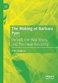 The Making of Barbara Pym: Oxford, the War Years, and Post-War Austerity