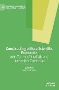 Constructing a More Scientific Economics: John Tomer's Pluralistic and Humanistic Economics