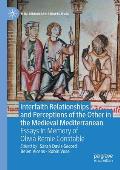 Interfaith Relationships and Perceptions of the Other in the Medieval Mediterranean: Essays in Memory of Olivia Remie Constable