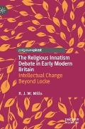 The Religious Innatism Debate in Early Modern Britain: Intellectual Change Beyond Locke
