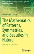 The Mathematics of Patterns, Symmetries, and Beauties in Nature: In Honor of John Adam