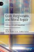 Guilt, Forgiveness, and Moral Repair: A Cross-Cultural Comparison