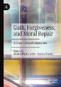 Guilt, Forgiveness, and Moral Repair: A Cross-Cultural Comparison