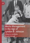 Media Management in the Age of Lyndon B. Johnson: Selling Guns and Butter