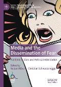 Media and the Dissemination of Fear: Pandemics, Wars and Political Intimidation