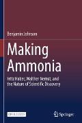 Making Ammonia: Fritz Haber, Walther Nernst, and the Nature of Scientific Discovery
