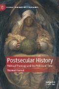 Postsecular History: Political Theology and the Politics of Time