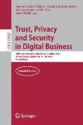 Trust, Privacy and Security in Digital Business: 18th International Conference, Trustbus 2021, Virtual Event, September 27-30, 2021, Proceedings