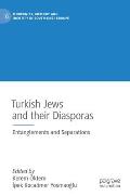 Turkish Jews and Their Diasporas: Entanglements and Separations