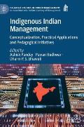 Indigenous Indian Management: Conceptualization, Practical Applications and Pedagogical Initiatives