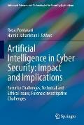 Artificial Intelligence in Cyber Security: Impact and Implications: Security Challenges, Technical and Ethical Issues, Forensic Investigative Challeng